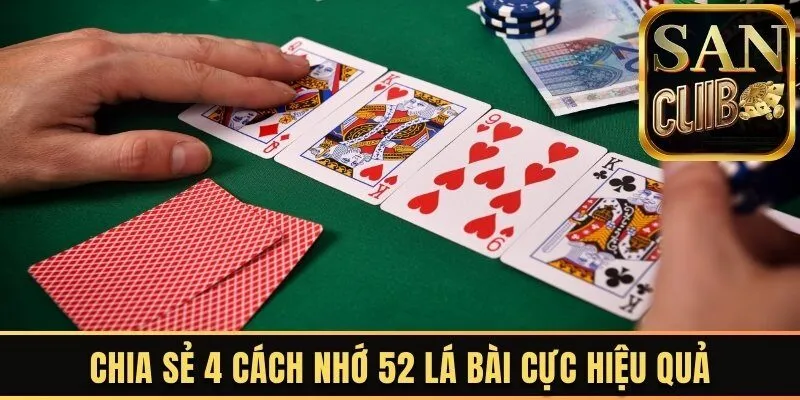 Chia sẻ 4 cách nhớ 52 lá bài cực hiệu quả