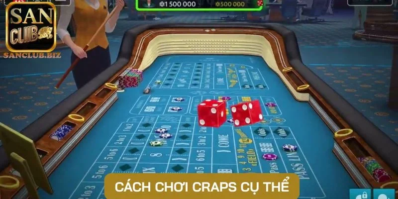 Cách chơi Craps cụ thể