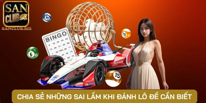 Chia sẻ những sai lầm khi đánh lô đề cần biết