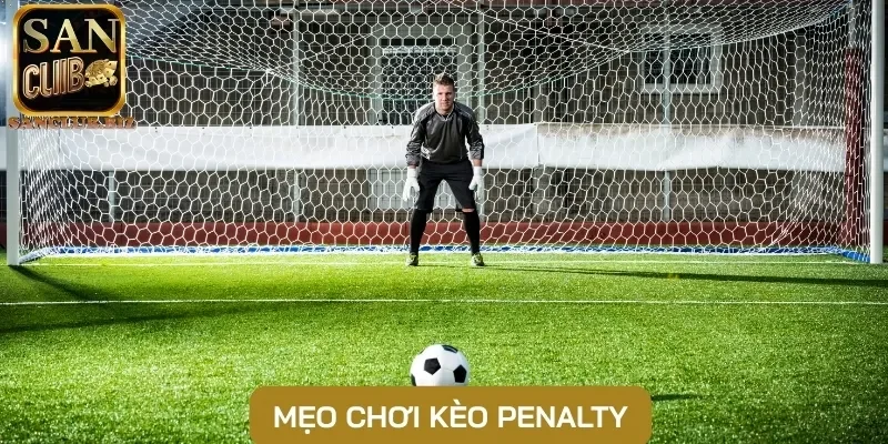 Mẹo chơi kèo Penalty