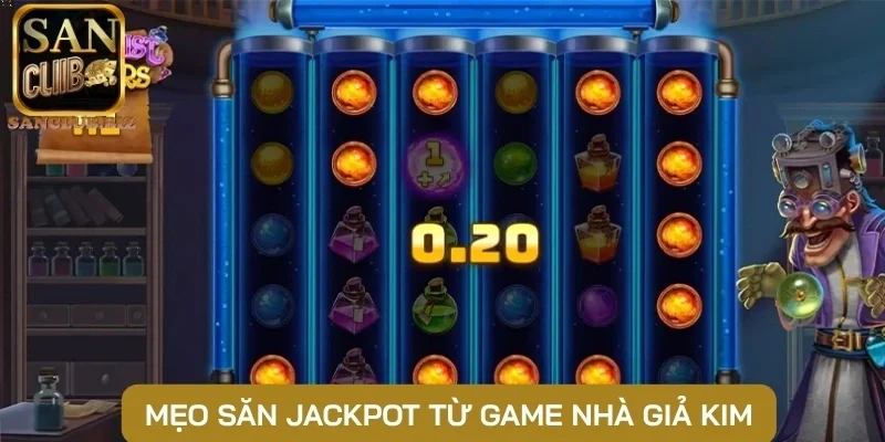 Mẹo săn Jackpot từ game nhà giả kim