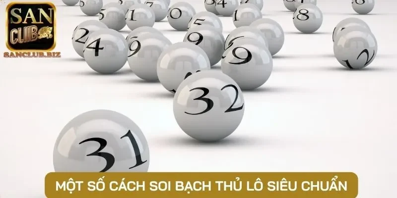 Một số cách soi bạch thủ lô siêu chuẩn