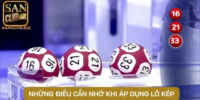 Những điều cần nhớ khi áp dụng lô kép