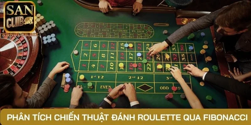 Phân tích chiến thuật đánh Roulette qua Fibonacci