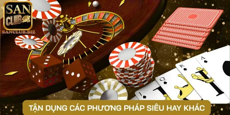 Tận dụng các phương pháp siêu hay khác